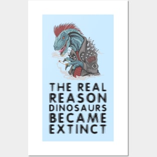 Smoking is the reason dinosaurs went extinct Posters and Art